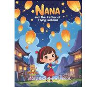 Nana and the Festival of Flying Lanterns: A Magical Coloring Story About Hope and Sharing Joy (Nana Magical Coloring Story)