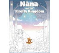 Nana and the Firefly Kingdom: A Magical Coloring Storybook about Teamwork and Light (Nana Magical Coloring Story)