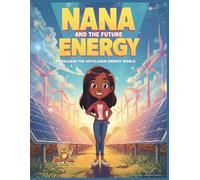 Nana and the Future Energy: An Educational Coloring-Story Adventure for Kids about Clean and Future Energy