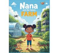 Nana and the Future Farm: A children’s educational coloring-story book (80 pages) Part of the 'Adventures of Nana' series.