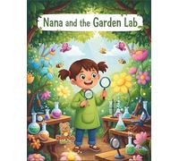Nana and the Garden Lab: A Fun Coloring and Learning Adventure in Science and Nature (Nana’s Learning Adventures)