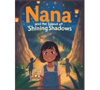 Nana and the Island of Shining Shadows: An Educational Coloring-Story Adventure about Courage, Friendship, and Hidden Wisdom (Nana’s Journey of Wonder)