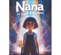 Nana and the Light Explorers: Light beams unite to reveal the colors (Nana’s Discovery Lab)