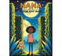 Nana and the Moonlight Maze: A Magical Coloring Storybook About Patience and Problem-Solving for Kids (Nana Magical Coloring Story)