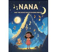 Nana and the Mountain of Echoing Dreams: A Magical Coloring Storybook about Courage, Dreams, and Self-Belief (Nana Magical Coloring Story)