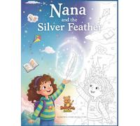 Nana and the Silver Feather: A Magical Coloring Storybook of Courage and Dreams (Nana Magical Coloring Story)