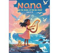 Nana and the Song of the Sea Harp: A Magical Coloring Storybook About the Power of Music (Ages 6-12) (Nana Magical Coloring Story)