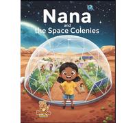 Nana and the Space Colonies: A Coloring & Learning Adventure in Space Habitats with Nana (Nana and the Future)