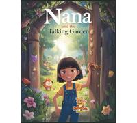 Nana and the Talking Garden: A Coloring-Story Adventure Book for Children (Ages 6-12) (Nana’s Journey of Wonder)