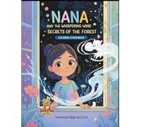 Nana and The Whispering Wind - Secrets of the Forest: A Magical Coloring Storybook about Listening and Nature’s Secrets (Nana Magical Coloring Story)