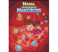 Nana and the World of Nanobots: A Fun Coloring Adventure into the Future of Medicine for Kids (Nana and the Future)
