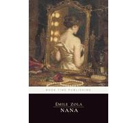 Nana (Annotated Edition): A French naturalist classic of a Paris courtesan’s rise and ruin under the Second Empire