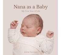 Nana as a Baby: My First Year of Life