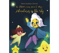 Nana Audrey's Stories: The Moon Comes Down to Play & Adventures in the Sky