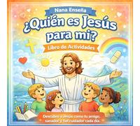 Nana Enseña ¿Quién es Jesús para Mi?: Descubre a Jesús como tu amigo, sanador y fiel cuidador cada día