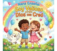 Nana Enseña: Soy Valioso porque Dios me Creó