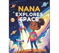 Nana Explores Space: A Coloring Adventure Through Planets, Stars, and the Wonders of the Universe (Nana’s Learning Adventures)