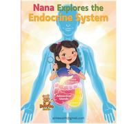 Nana Explores the Endocrine System: A Fun Coloring Adventure into the Body’s Secret Messenger System for Kids (Nana Explores the Human Body)