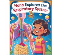 Nana Explores the Respiratory System: A Fun and Educational Coloring Journey into How We Breathe (Nana Explores the Human Body)