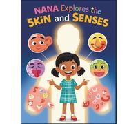 Nana Explores the Skin and Senses: A Fun Coloring Adventure about the Body’s Largest Organ and the Five Senses for Kids (Nana Explores the Human Body)