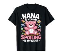 Nana Is My Name Spoiling Is My Game Camiseta