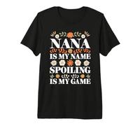 Nana Is My Name Spoiling Is My Game Día de la Madre Abuela Camiseta Premium