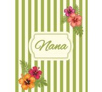 Nana Journal: A Beautiful Hibiscus Tropical Themed Lined Notebook for Thoughts, Memories, and Prayers | 120 Medium Ruled Pages for Daily Journaling, Notes, and Gratitude