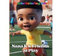 Nana K and Friends Big Play: Jumbo Coloring Book for All Ages (The Adventures of Nana K)