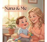 Nana & Me: Sweet Moments Between a Grandma and her Grandson (Love for Grandchild)
