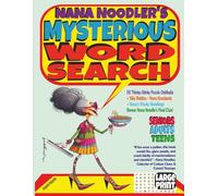 Nana Noodler's Mysterious Word Search: 55 Thinky-Stinky Puzzle Oddballs +Silly Riddles +Nana's Wacky Knockouts | 8.5 x 11" Large Print 116 pages | The ... Birthdays, Holidays & Vacations Seniors-Teens