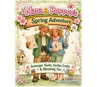 Nana & Poppop's Spring Adventure: Scavenger Hunts, Garden Crafts & Blooming Fun (Nana & Poppop's Adventure Series)