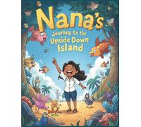 Nana’s Journey to the Upside-Down Island: An Educational Coloring-Story Adventure for Kids about Diversity and Thinking Differently (Nana’s Journey of Wonder)