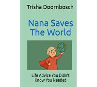 Nana Saves The World: Life Advice You Didn't Know You Needed