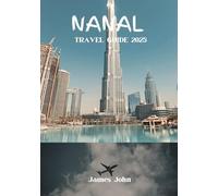 NANAL TRAVEL GUIDE 2025: Discover the Heart of Nanal: Hidden Gems & Local Wonders