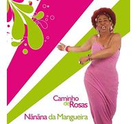 Nanana Da Mangueira - Caminho de Rosas