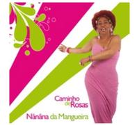 Nãnãna da Mangueira - Caminho de Rosas (CD