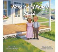 Nana's and Papa's Porch: A Story of Love, Community, and the Treasure of Family