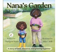 Nana's Garden: A story of love, patience, and growing together