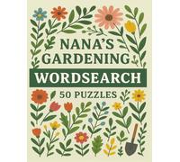 Nana's Gardening Wordsearch Puzzle Book: Large Print, Grandmother, Nan, Nanny, Gran, Gift, Birthday, Christmas, Stocking Stuffer, Plants, Flowers, ... Fingers, Paperback, 8.5 x 11, 50 puzzles