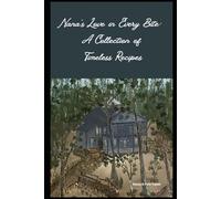 Nana's Love in Every Bite: A Collection of Timeless Recipes