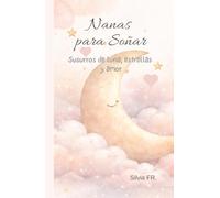 Nanas para soñar: Susurros de luna, estrellas y amor.