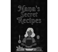 Nana's Secret Recipes: Blank Recipe Book | Fill in this blank recipe book with your favorite recipes | Keep up with Secret Family Recipes with Recipe notebook