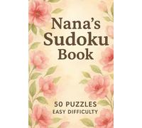 Nana's Sudoku Book: Large Print, Nana, Nanny, Grandmother, Brain teaser, Puzzle, Number, Logic, Birthday, Christmas, Gift, Stocking Stuffer, Hardback, 50 Puzzles, Easy Difficulty