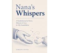 Nana's Whispers: A Guided Journal of Stories, Memories & Love for My Grandchildren