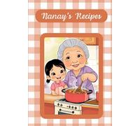 Nanay's Recipes: A Book of 115 Recipe Pages to Organize the Instructions to Her Famous Dishes