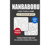 Nanbaboru Puzzle Book For Adults: 240 Puzzles Nanbaboru Great Logic Puzzle Game For Adults Seniors and Teens 3 Levels: Easy Medium and Hard Portable size 6x9 Inches.