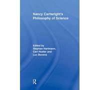 Nancy Cartwright’s Philosophy of Science (Routledge Studies in the Philosophy of Science)