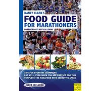 Nancy Clark's Food Guide for Marathoners: Tips for Everyday Champions