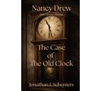 Nancy Drew and the Case of the Old Clock: A Noir House Story (Nancy Drew Noir House Stories)