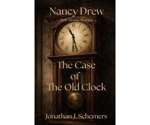 Nancy Drew and the Case of the Old Clock: A Noir House Story (Nancy Drew Noir House Stories)